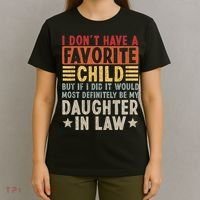 I Don't Have A Favorite Child But If I Did It Would Be My Daughter In Law T-Shirt thumb 4