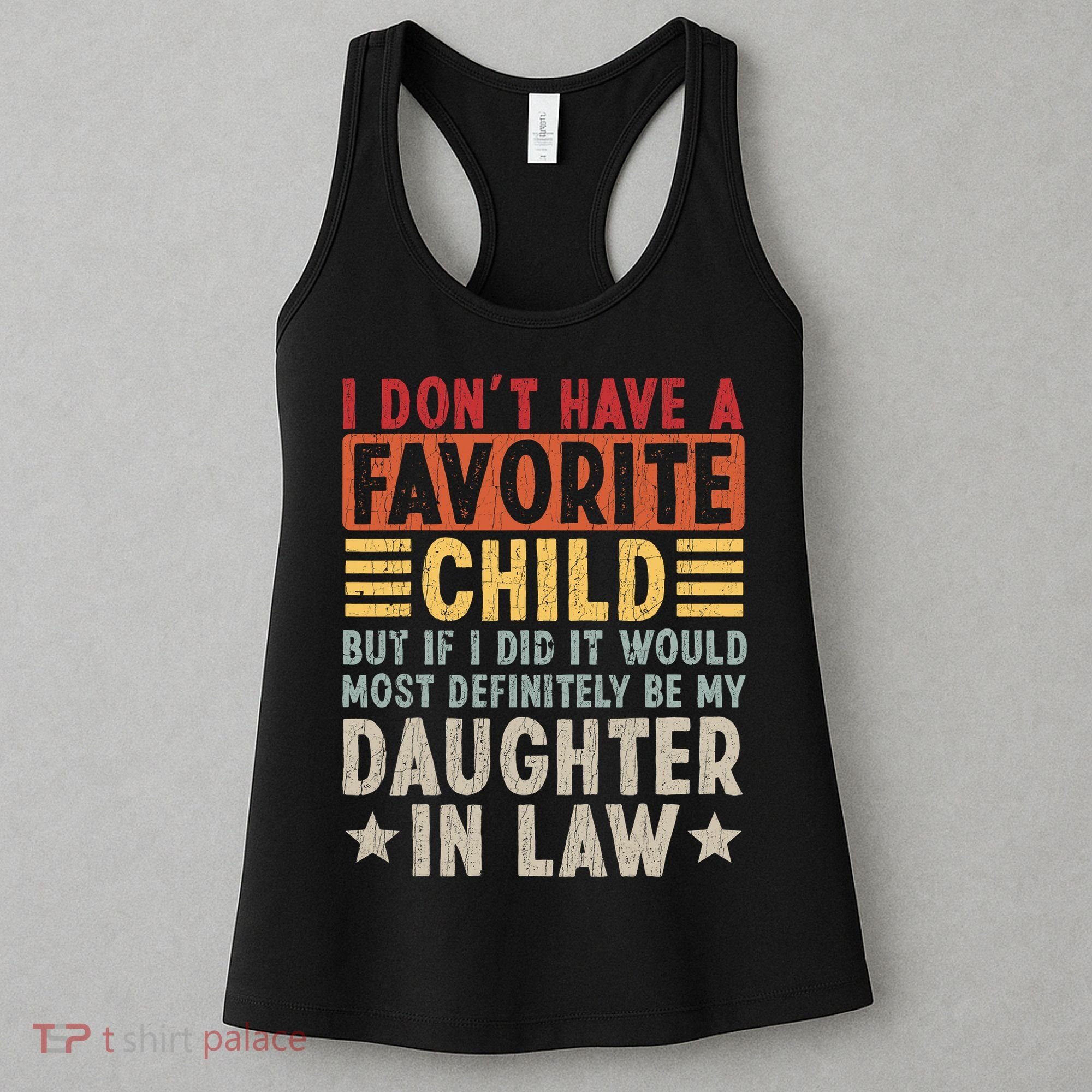 I Don't Have A Favorite Child But If I Did It Would Be My Daughter In Law Women's Tank Top