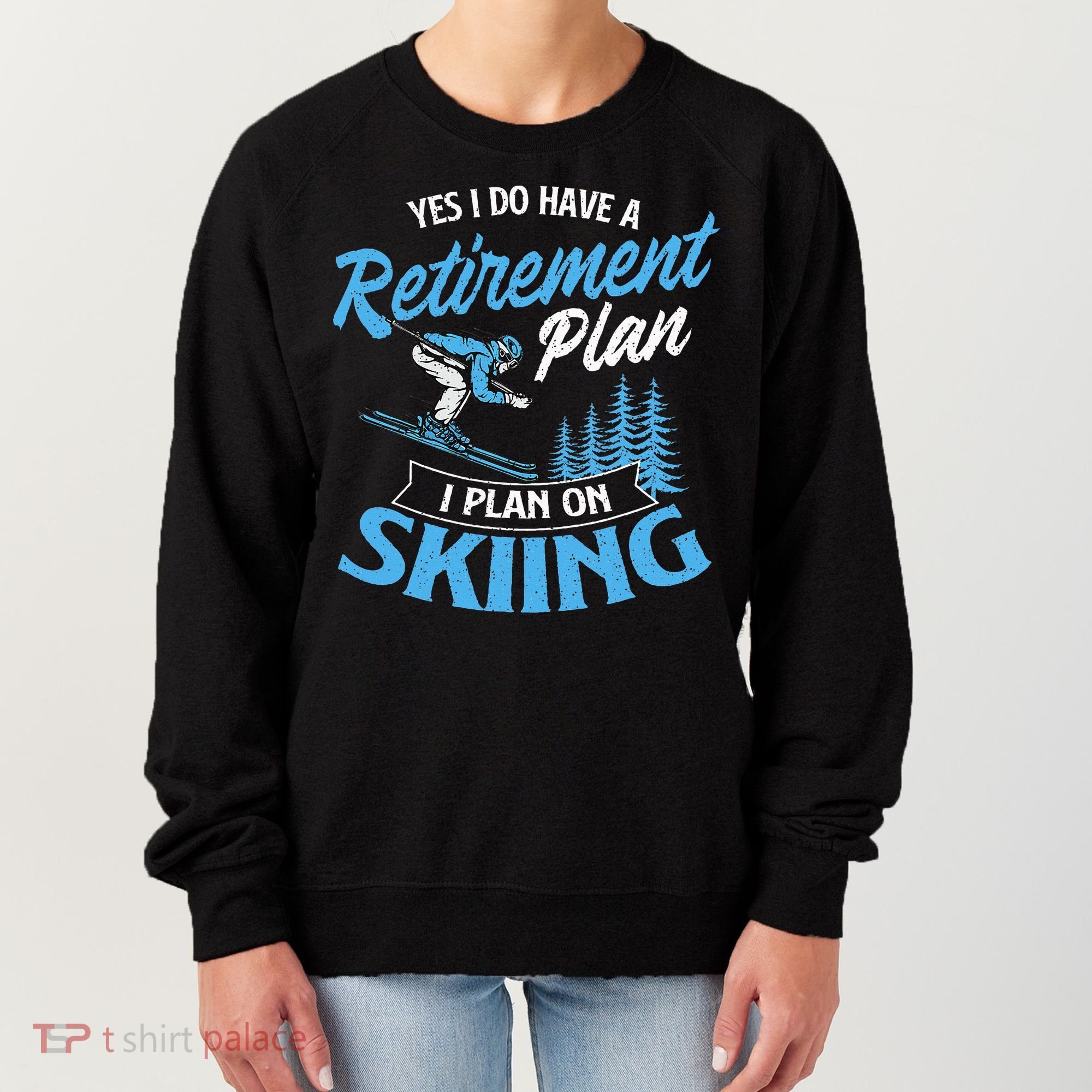 I Do Have A Retirement Plan Skiing Lover Skier Ski Sport Women's Sweatshirt