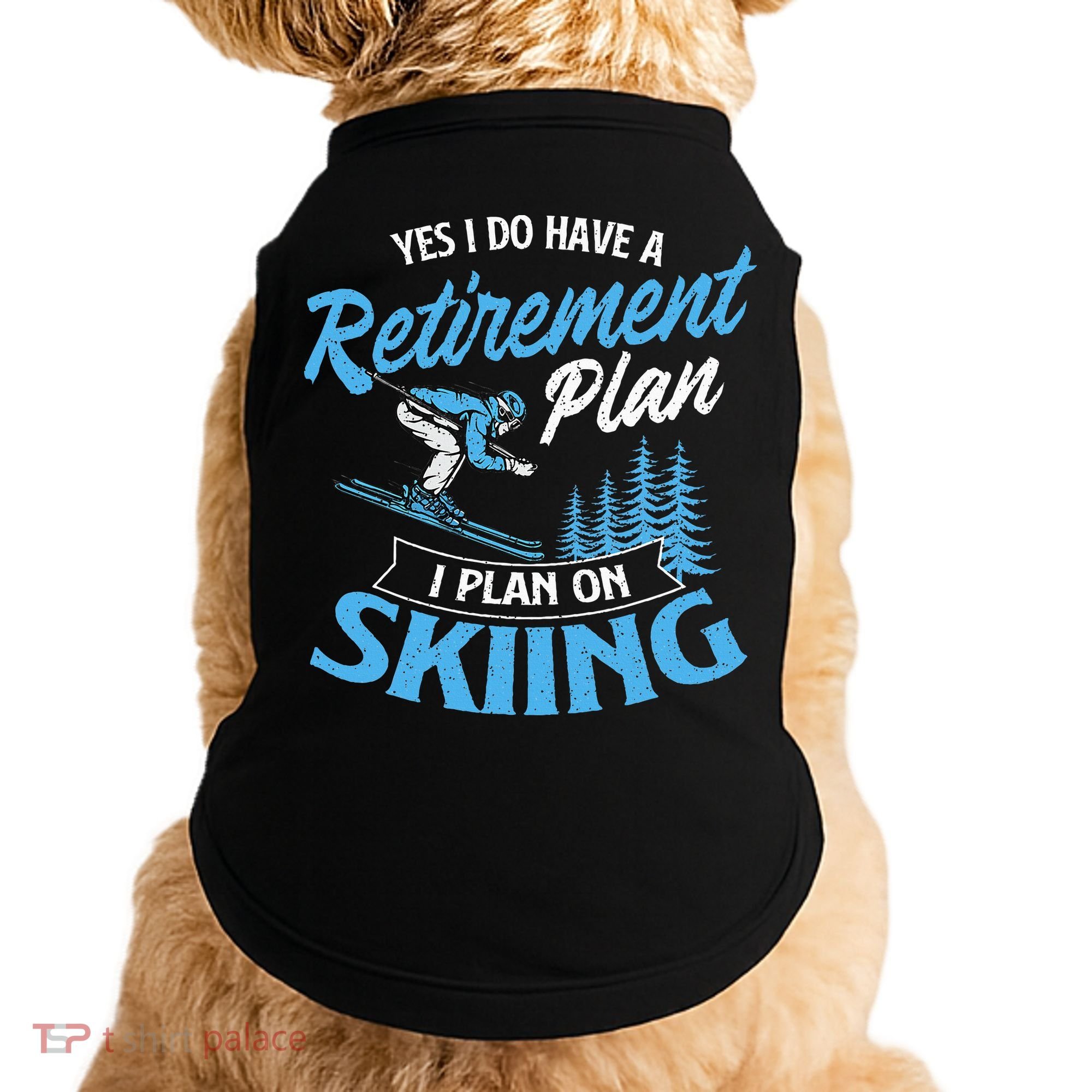 I Do Have A Retirement Plan Skiing Lover Skier Ski Sport Doggie Tank