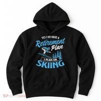 I Do Have A Retirement Plan Skiing Lover Skier Ski Sport Hoodie thumb 0