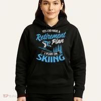 I Do Have A Retirement Plan Skiing Lover Skier Ski Sport Hoodie thumb 5