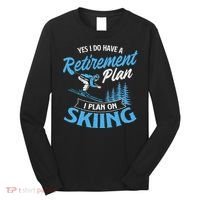 I Do Have A Retirement Plan Skiing Lover Skier Ski Sport Long Sleeve Shirt thumb 0