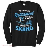 I Do Have A Retirement Plan Skiing Lover Skier Ski Sport Sweatshirt thumb 0