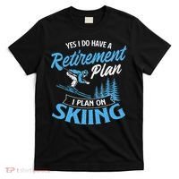 I Do Have A Retirement Plan Skiing Lover Skier Ski Sport T-Shirt thumb 0