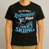 I Do Have A Retirement Plan Skiing Lover Skier Ski Sport T-Shirt thumb 3