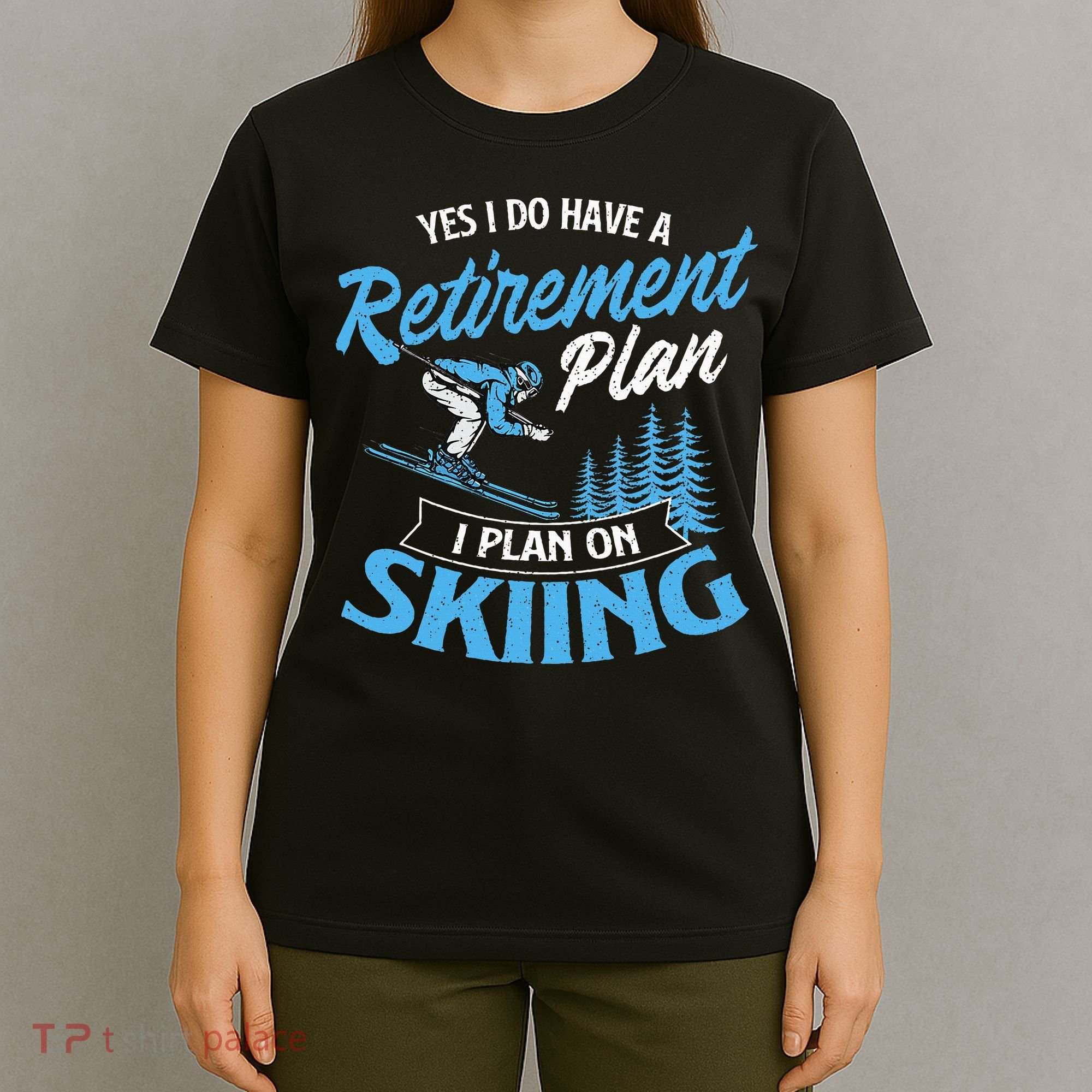 I Do Have A Retirement Plan Skiing Lover Skier Ski Sport T-Shirt