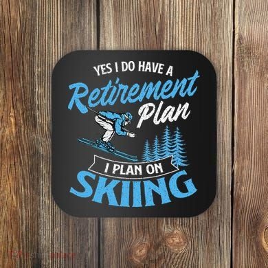 I Do Have A Retirement Plan Skiing Lover Skier Ski Sport Coaster