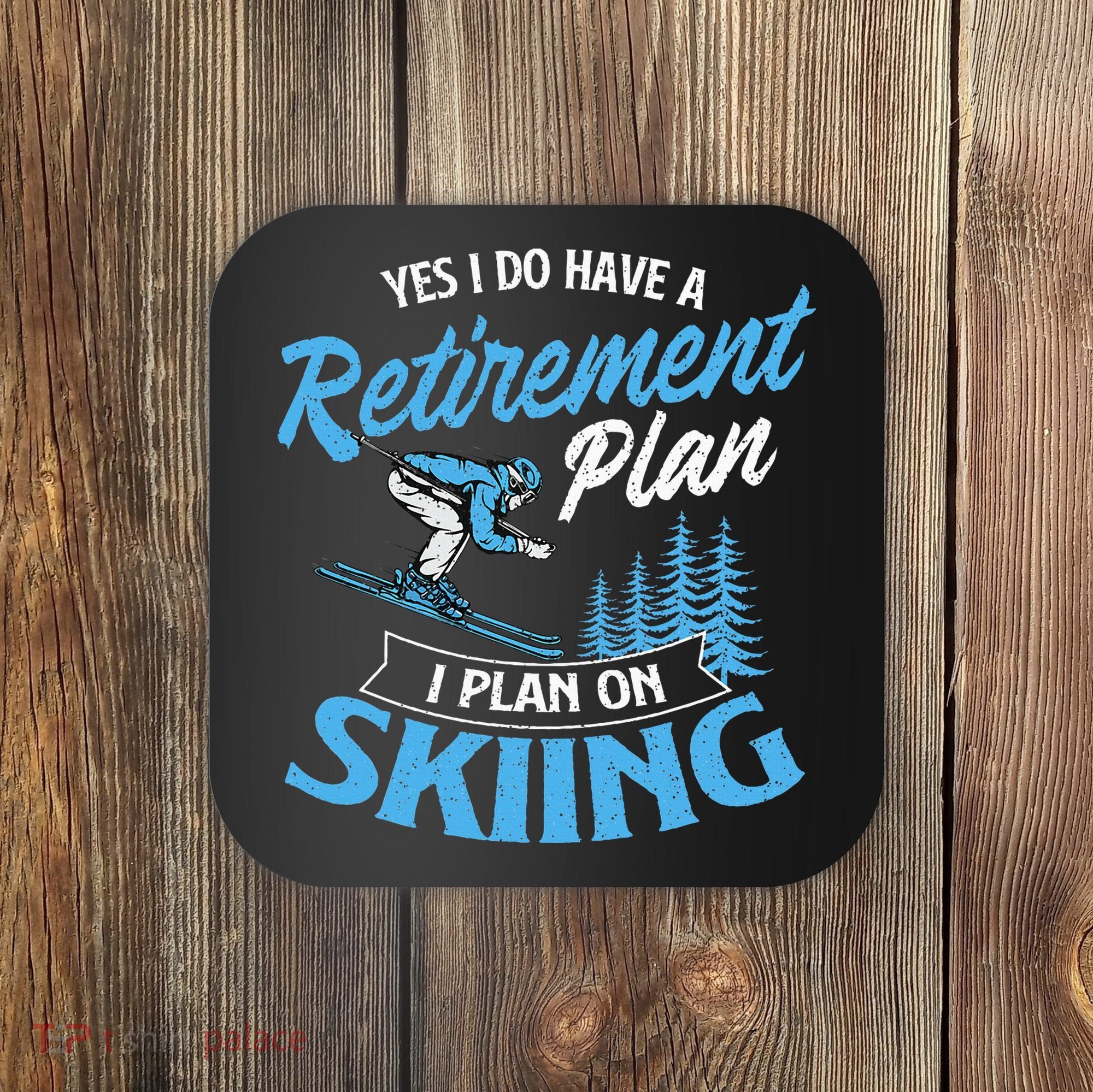 I Do Have A Retirement Plan Skiing Lover Skier Ski Sport Coaster