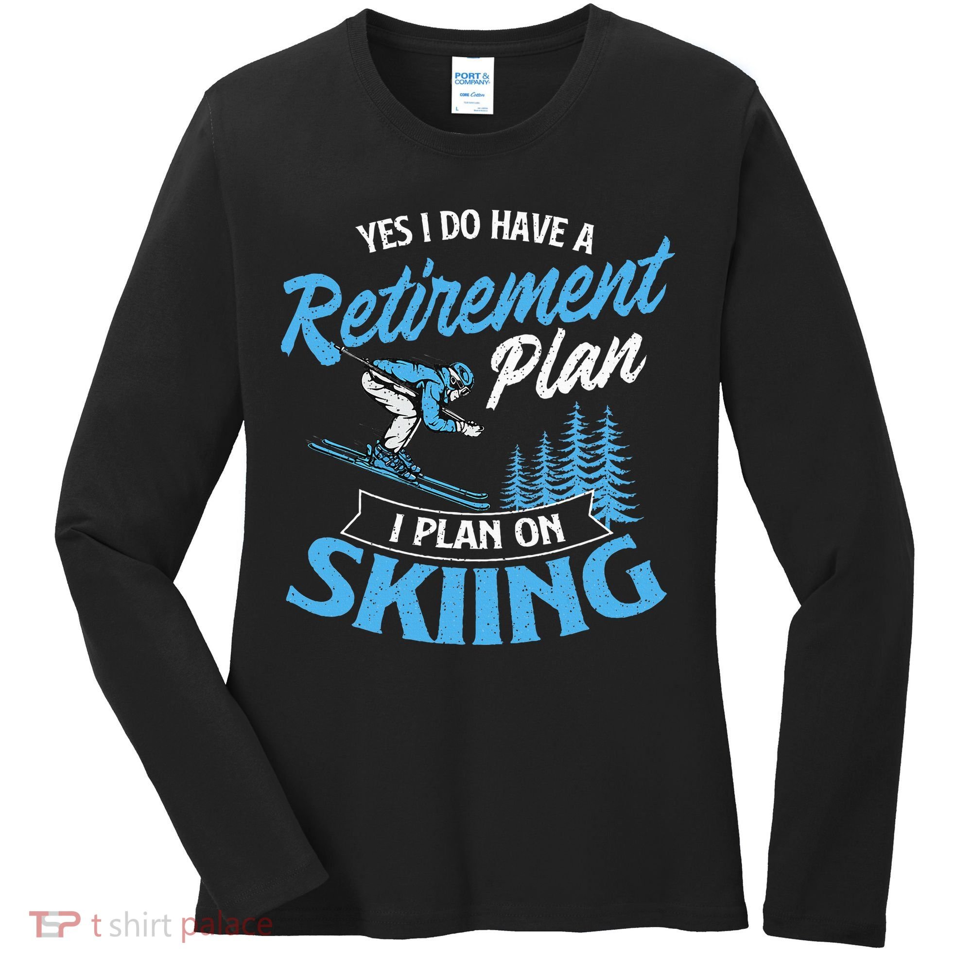 I Do Have A Retirement Plan Skiing Lover Skier Ski Sport Women's Long Sleeve Shirt