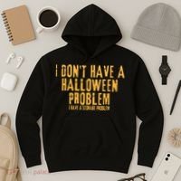 I DonT Have A Halloween Problem I Have A Storage Problem Hoodie thumb 3