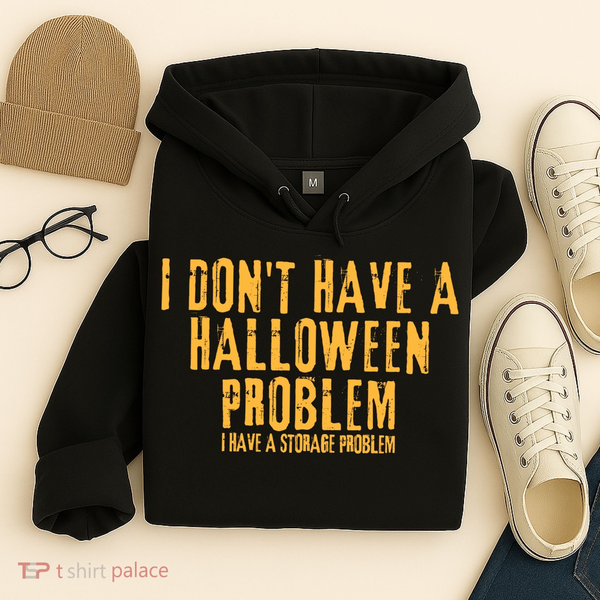 I DonT Have A Halloween Problem I Have A Storage Problem Hoodie