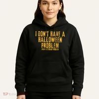 I DonT Have A Halloween Problem I Have A Storage Problem Hoodie thumb 5