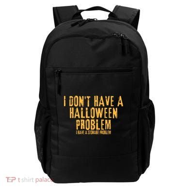 I DonT Have A Halloween Problem I Have A Storage Problem Backpack