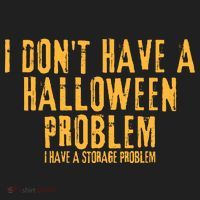 I DonT Have A Halloween Problem I Have A Storage Problem Tumbler thumb 3