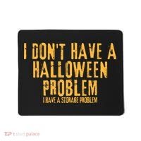 I DonT Have A Halloween Problem I Have A Storage Problem Mousepad thumb 0