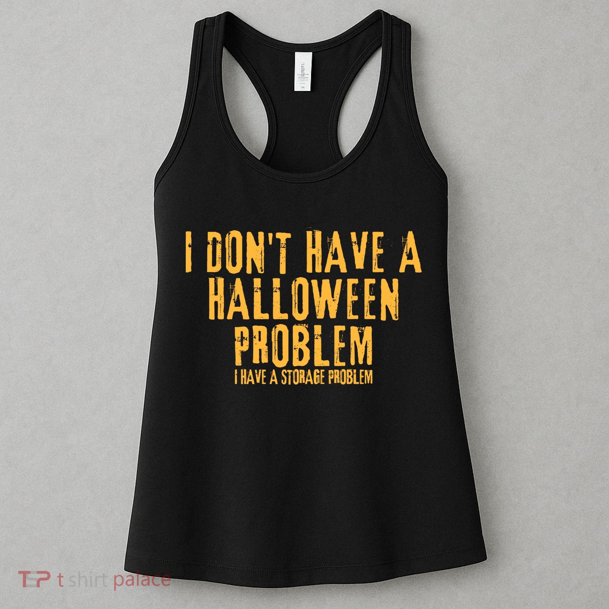 I DonT Have A Halloween Problem I Have A Storage Problem Women's Tank Top