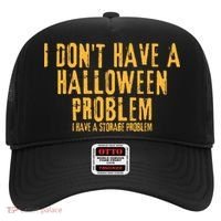 I DonT Have A Halloween Problem I Have A Storage Problem Hat thumb 0