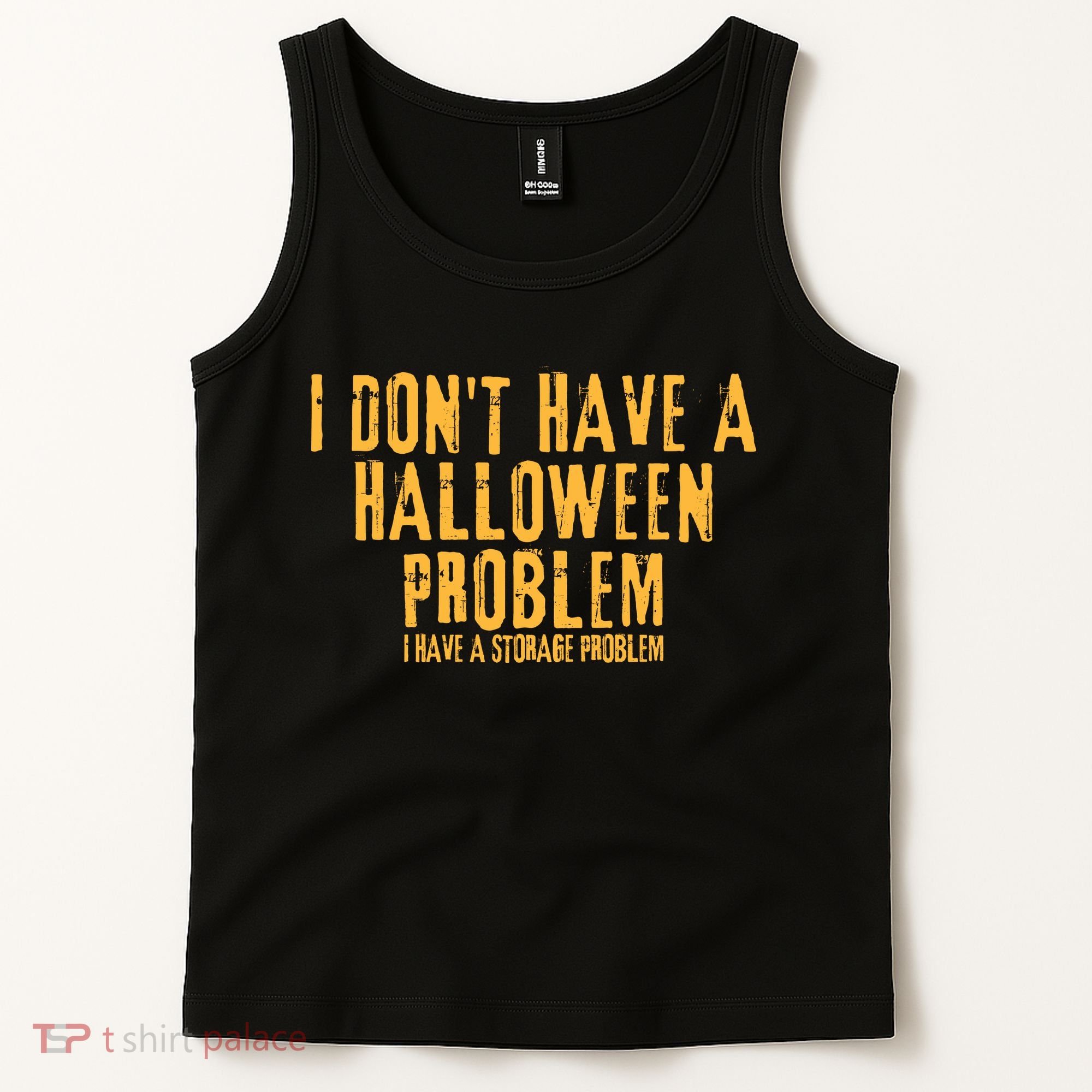 I DonT Have A Halloween Problem I Have A Storage Problem Tank Top