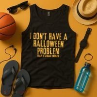 I DonT Have A Halloween Problem I Have A Storage Problem Tank Top thumb 4