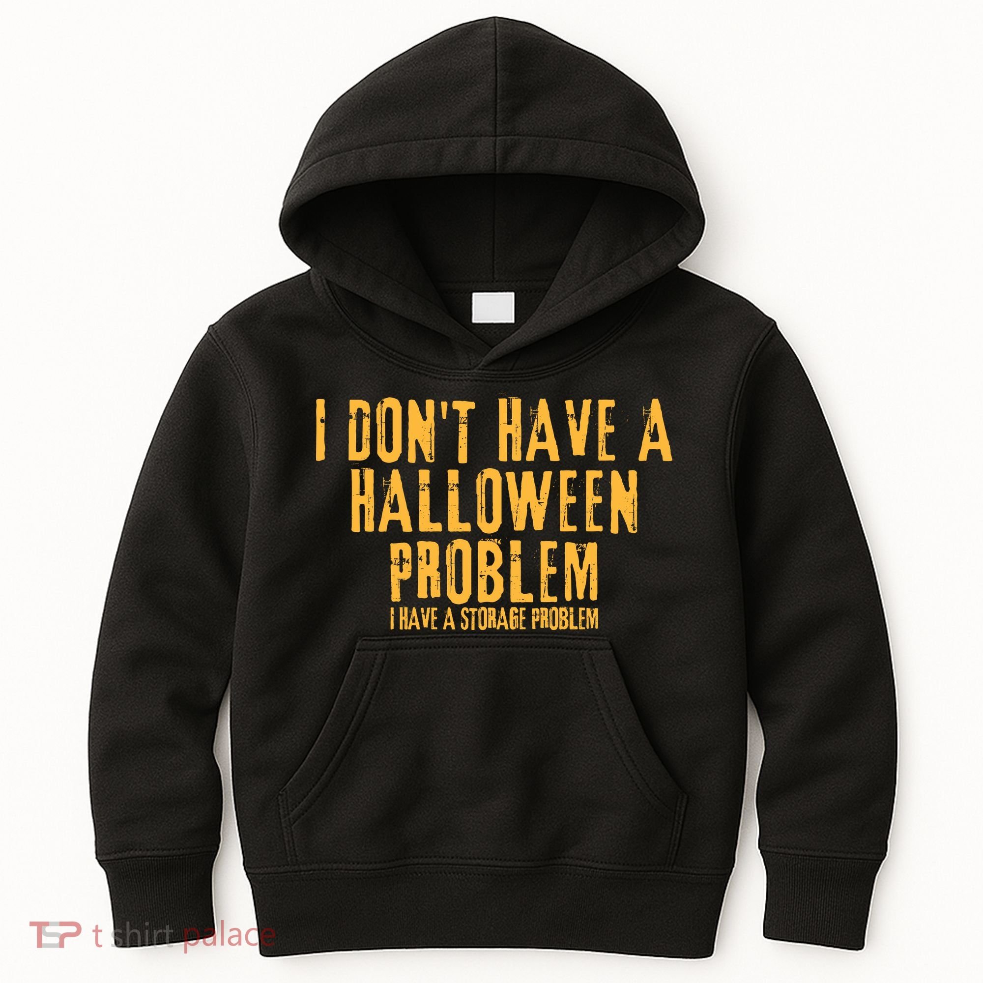 I DonT Have A Halloween Problem I Have A Storage Problem Kids Hoodie
