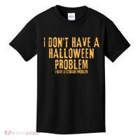 I DonT Have A Halloween Problem I Have A Storage Problem Kids T-Shirt thumb 0