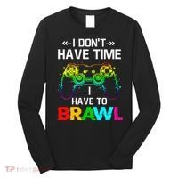 I Don't Have Time I Have To Brawl Showdown Stars Funny Gamer Long Sleeve Shirt thumb 0