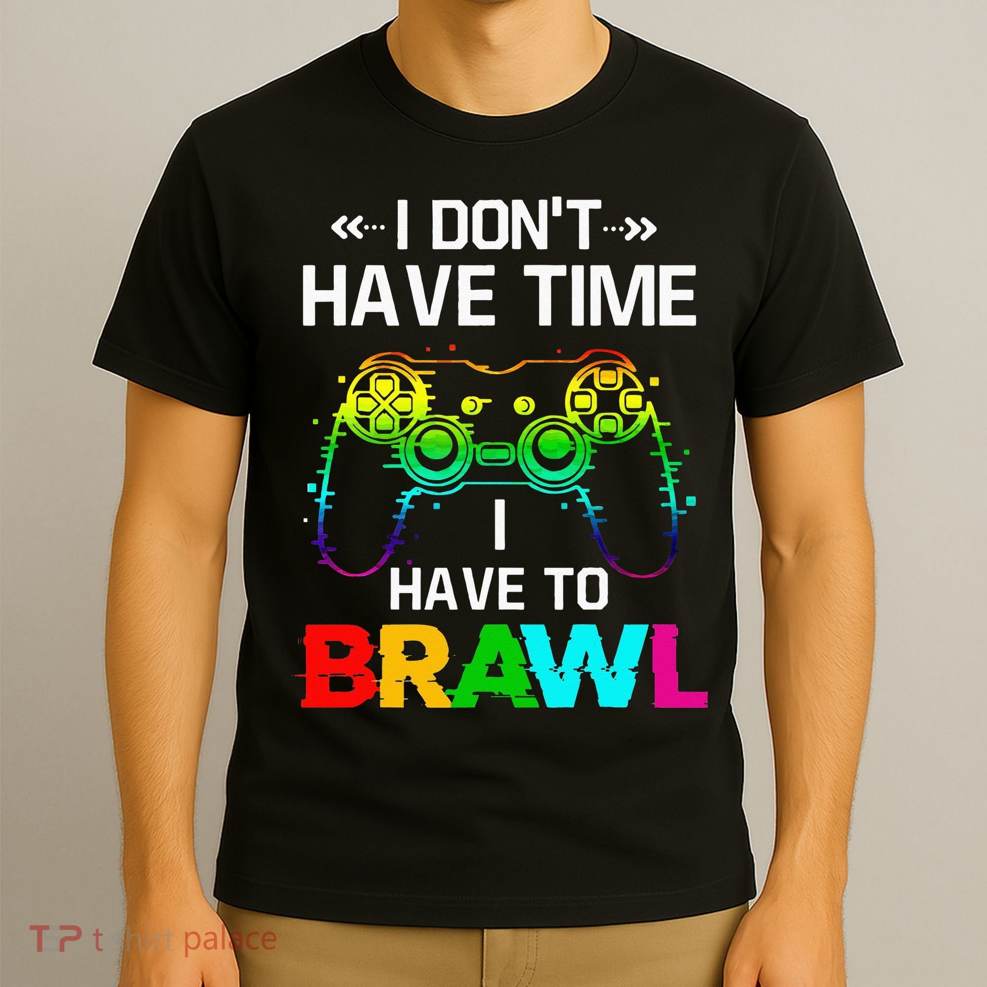 I Don't Have Time I Have To Brawl Showdown Stars Funny Gamer T-Shirt