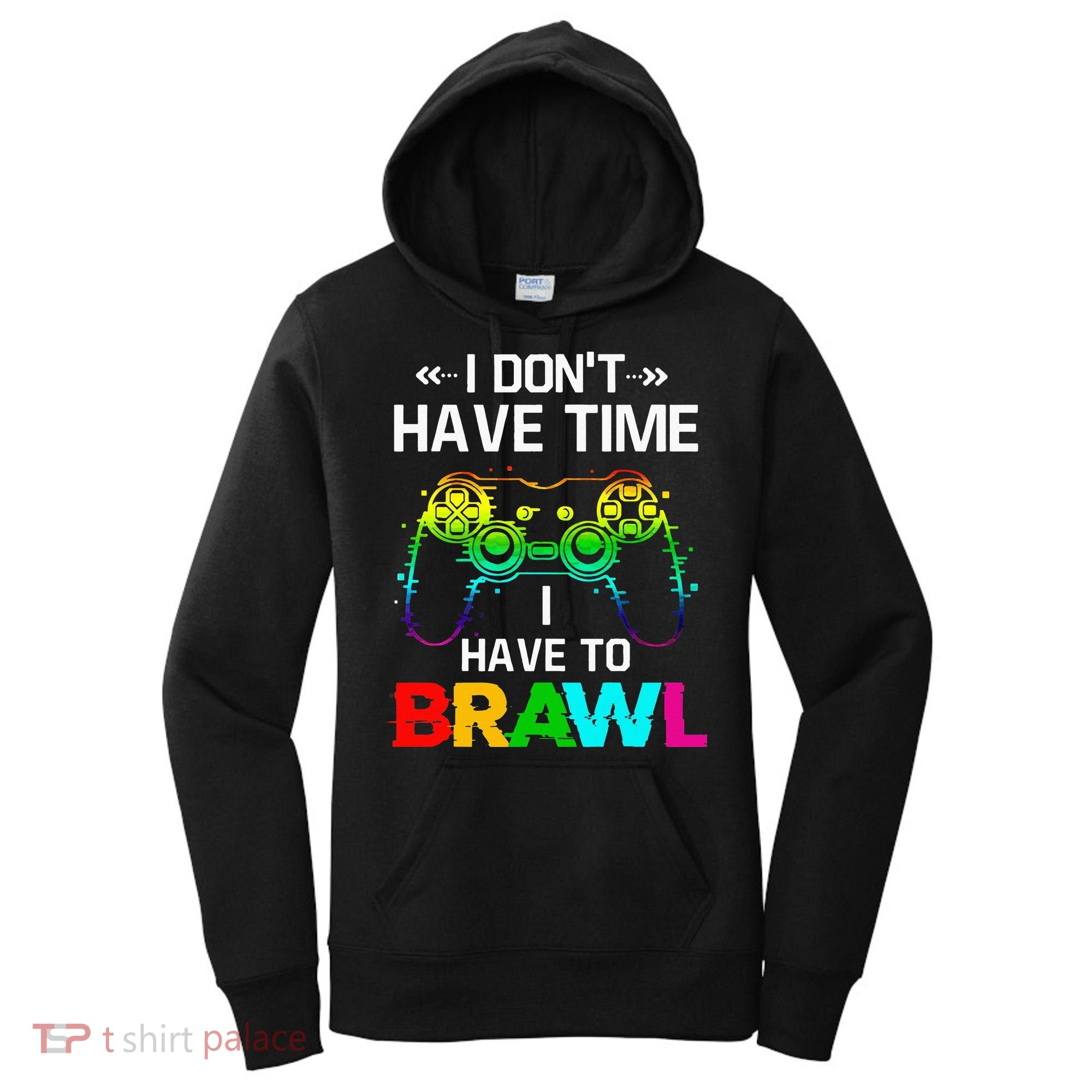 I Don't Have Time I Have To Brawl Showdown Stars Funny Gamer Women's Hoodie