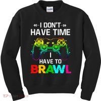 I Don't Have Time I Have To Brawl Showdown Stars Funny Gamer Kids Sweatshirt thumb 0