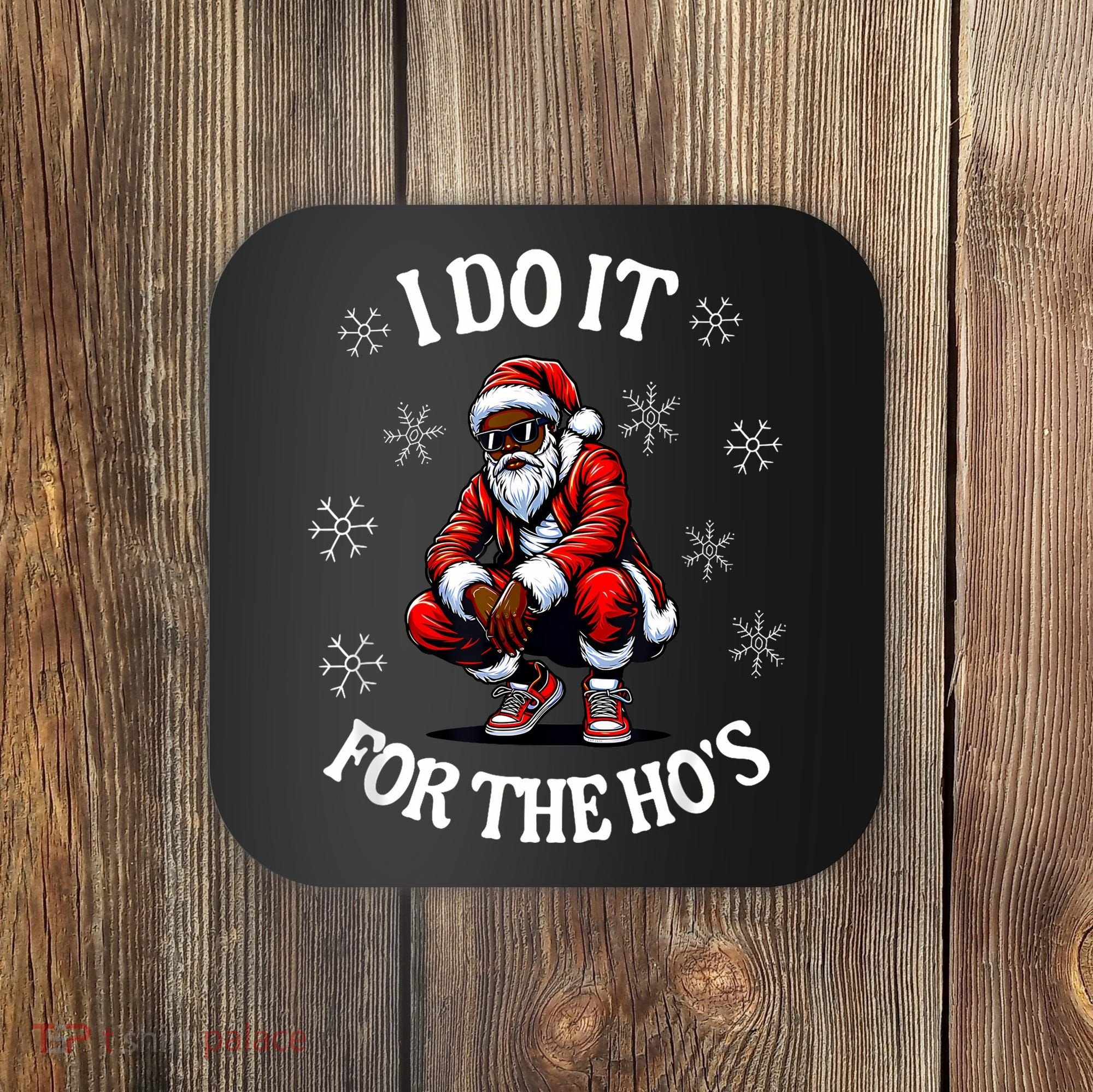 I Do It For The Hos African American Christmas Afro Santa Coaster