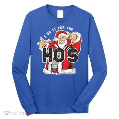 I Do It For The Hos Meaningful Gift Funny Retro Rap Santa Gift Long Sleeve Shirt