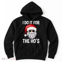 I Do It For The Ho's Funny Inappropriate Christmas Santa Hoodie thumb 0
