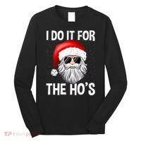 I Do It For The Ho's Funny Inappropriate Christmas Santa Long Sleeve Shirt thumb 0