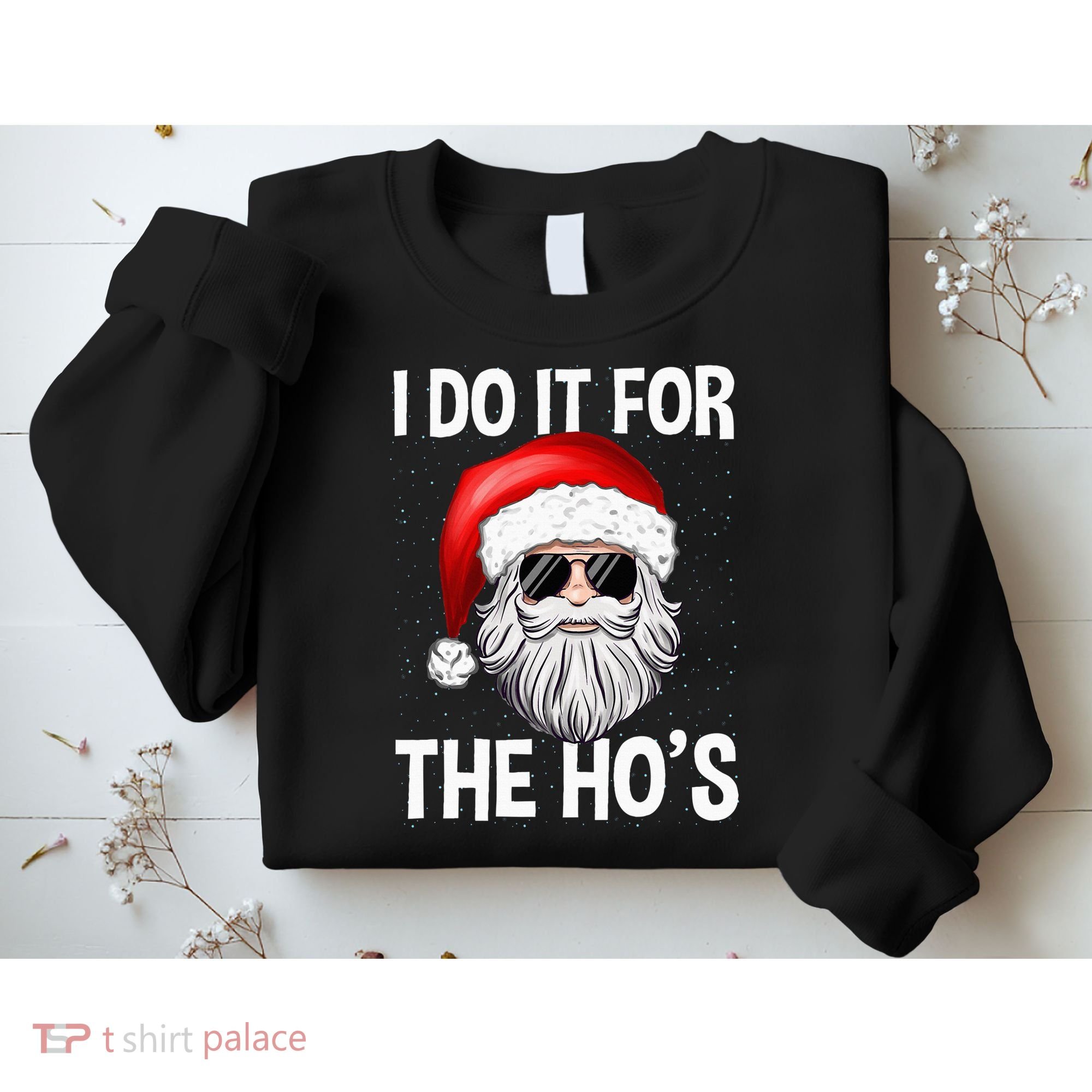 I Do It For The Ho's Funny Inappropriate Christmas Santa Sweatshirt