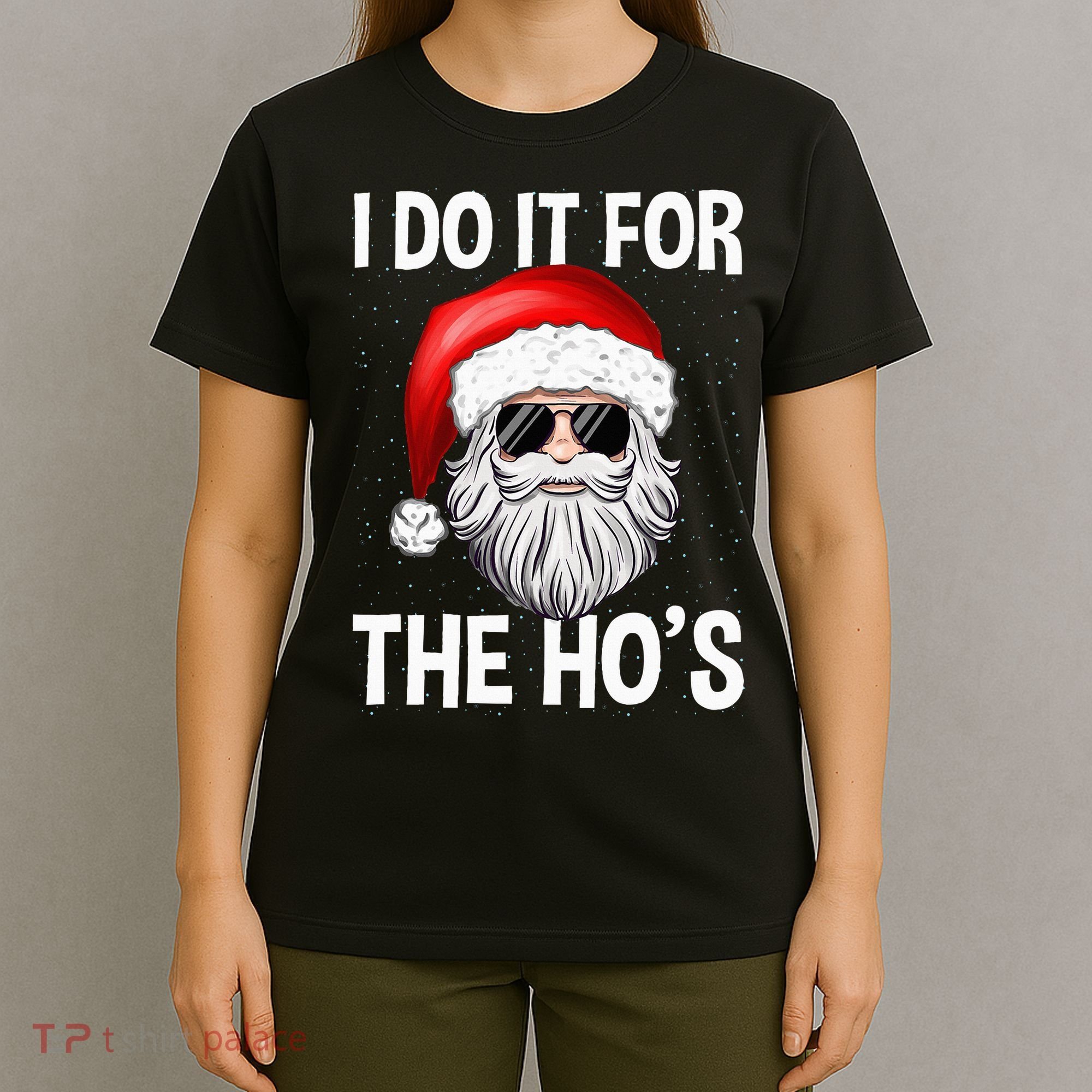 I Do It For The Ho's Funny Inappropriate Christmas Santa T-Shirt