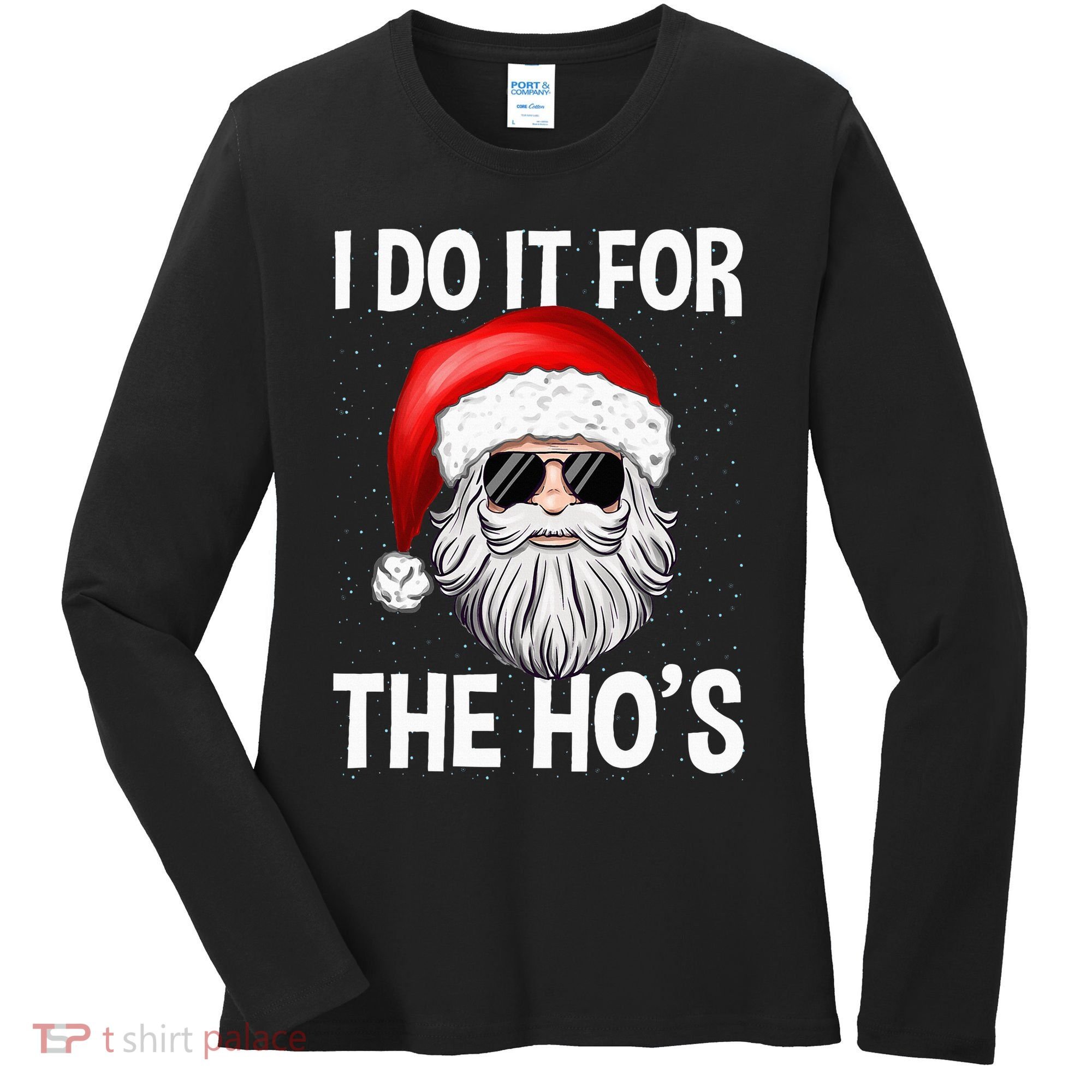 I Do It For The Ho's Funny Inappropriate Christmas Santa Women's Long Sleeve Shirt