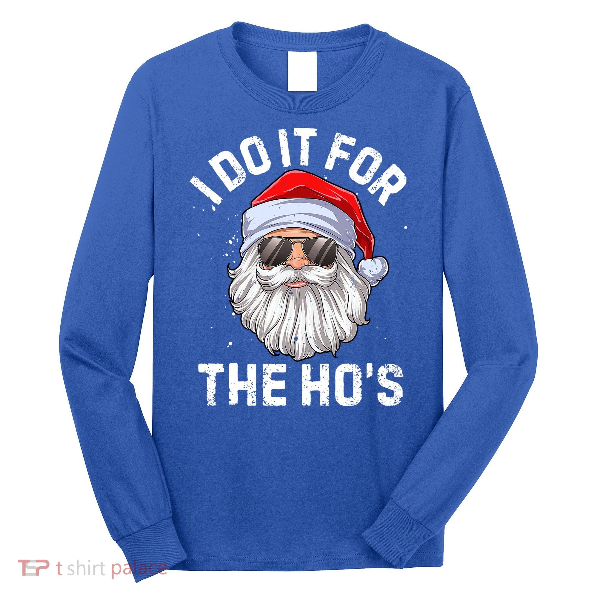 I Do It For The HoS Funny Inappropriate Christmas Santa Gift Long Sleeve Shirt