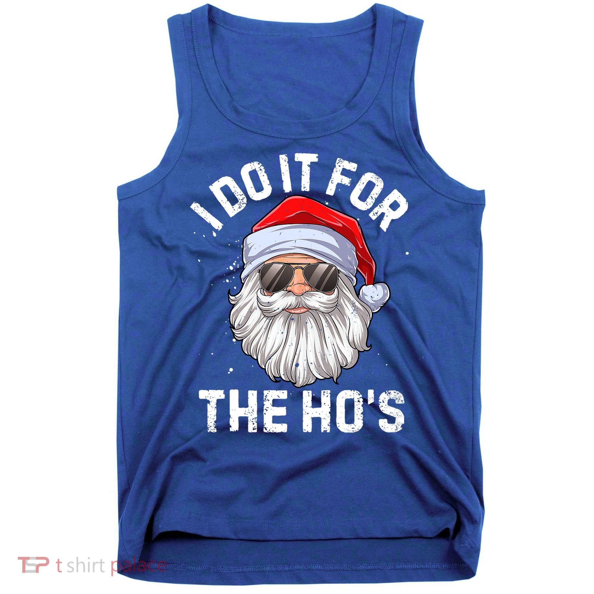 I Do It For The HoS Funny Inappropriate Christmas Santa Gift Tank Top