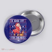 I Do It For The HoS Twerking Santa Rude Christmas Meaningful Gift Button thumb 0