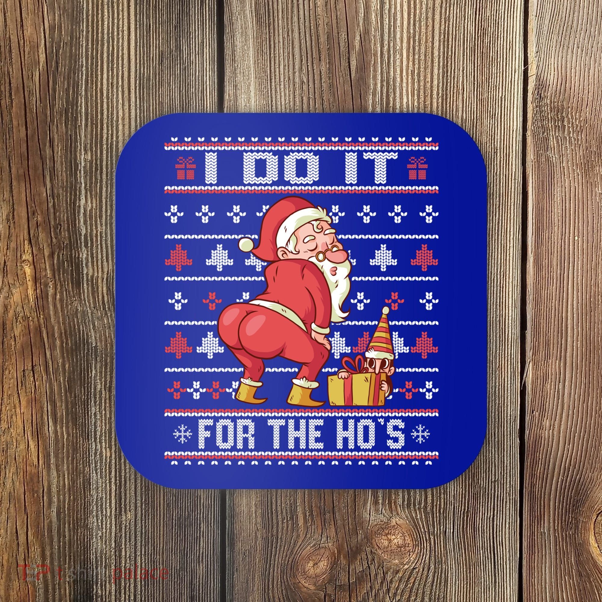 I Do It For The HoS Twerking Santa Rude Christmas Meaningful Gift Coaster