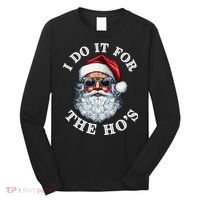 I Do It For The Hos Funny Inappropriate Christmas Santa Face Long Sleeve Shirt thumb 0