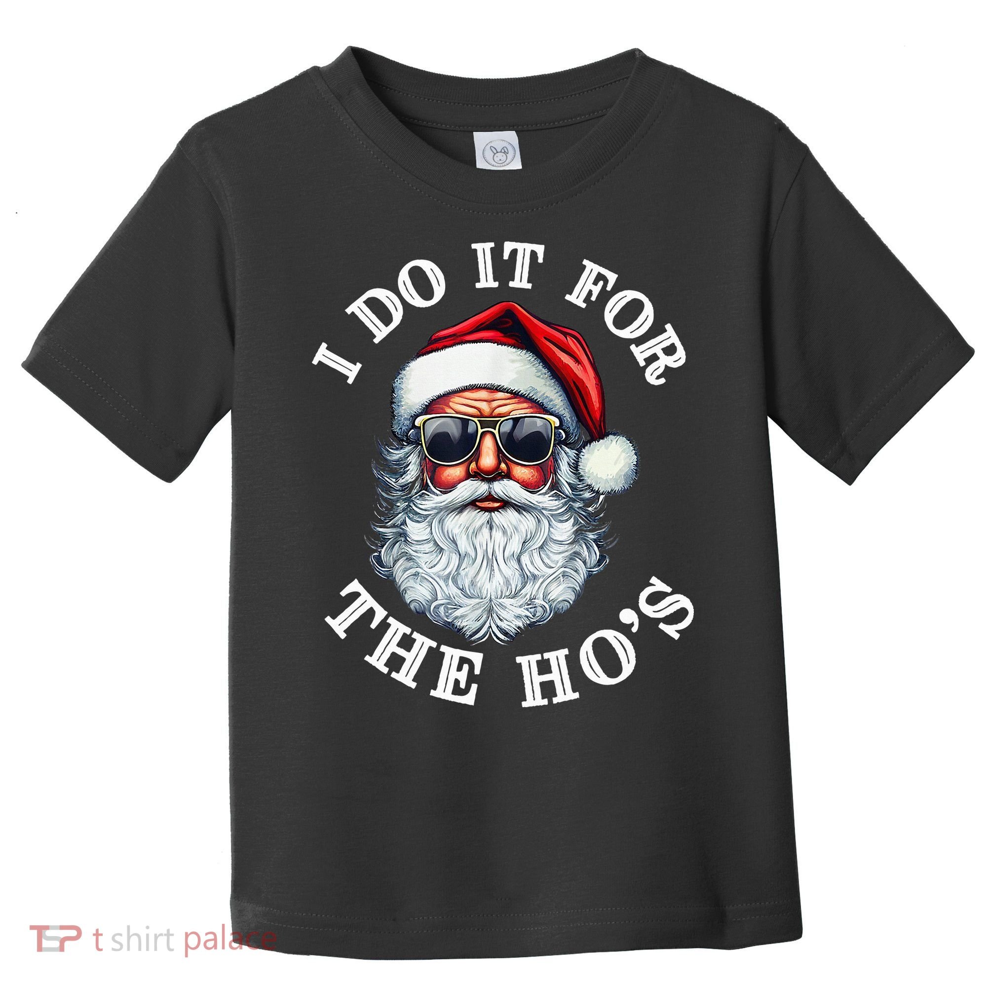 I Do It For The Hos Funny Inappropriate Christmas Santa Face Toddler T-Shirt