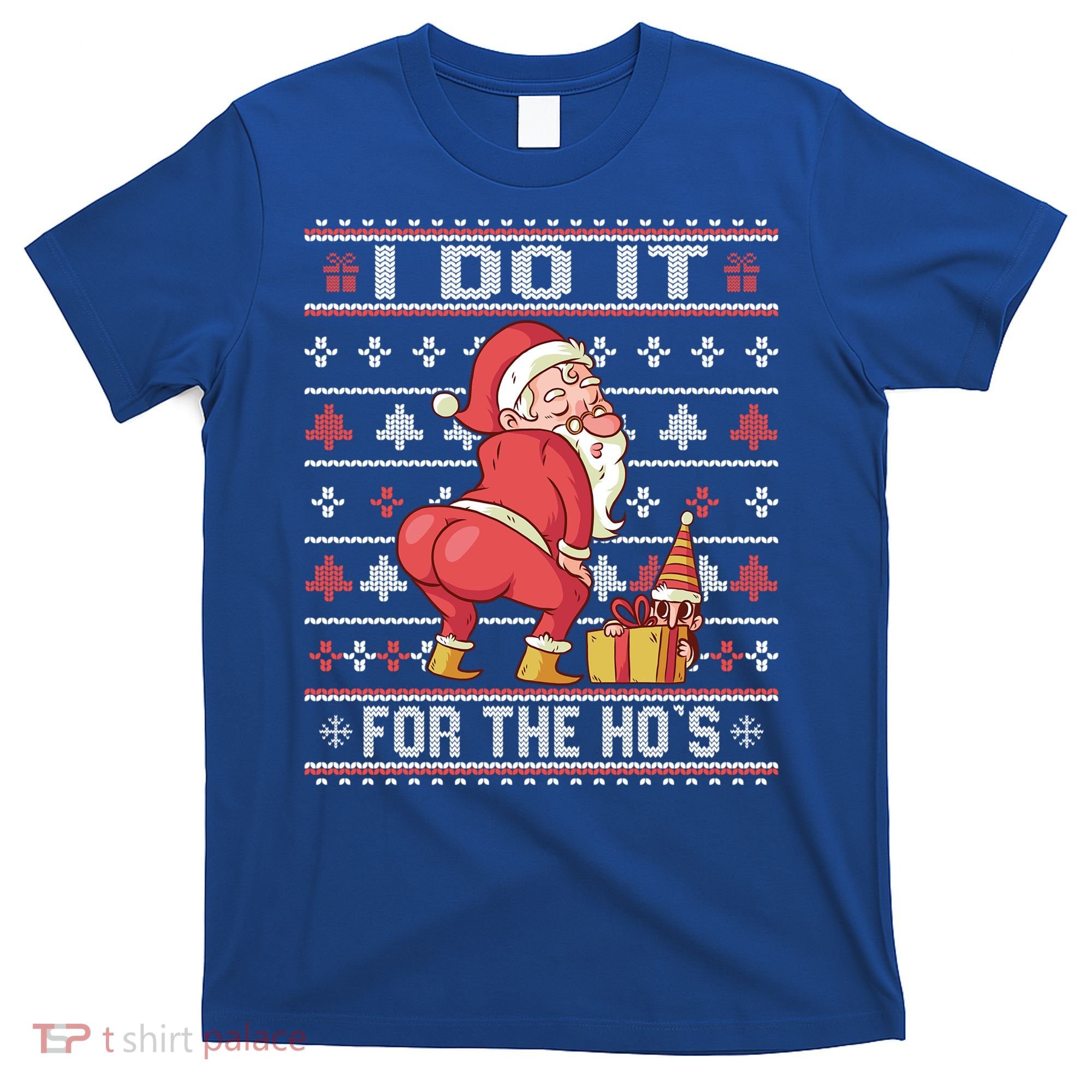 I Do It For The Hos Twerking Santa Rude Christmas Sweater Gift T-Shirt