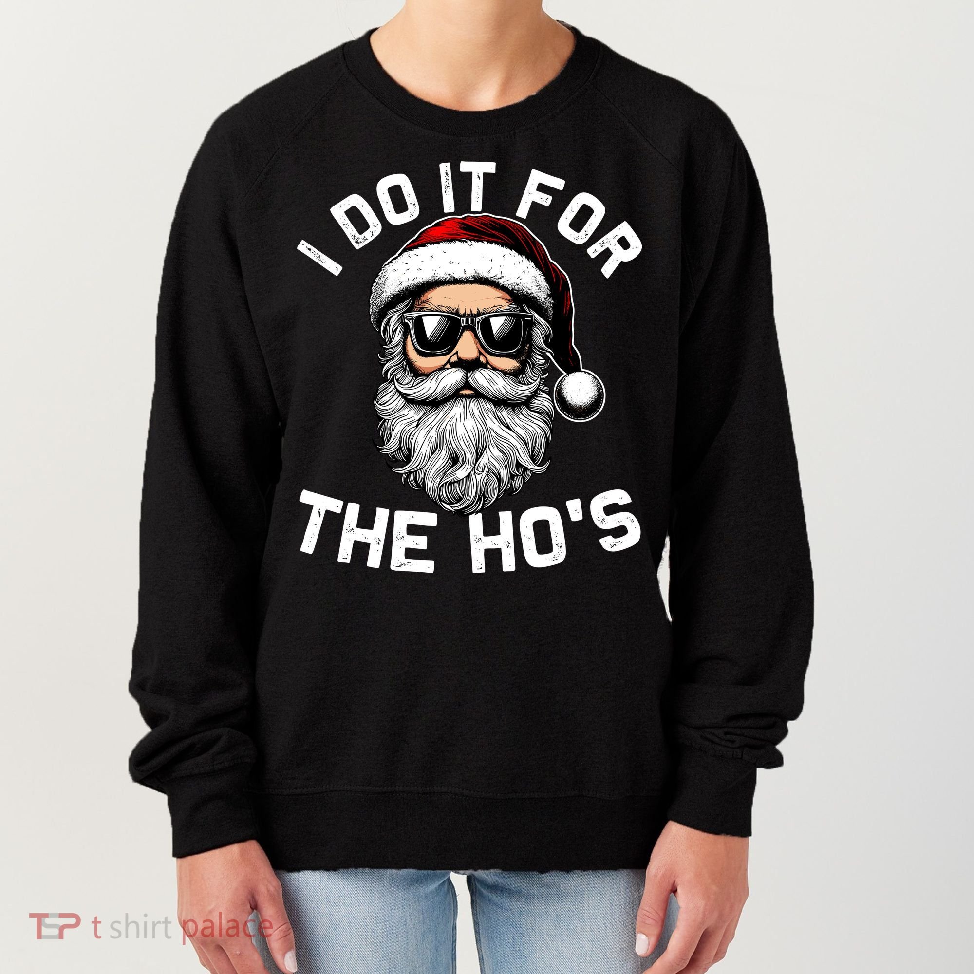 I Do It For The Hos Inappropriate Christmas Funny Santa Face Women's Sweatshirt