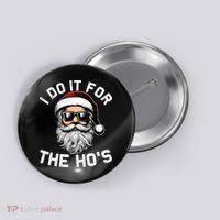 I Do It For The Hos Inappropriate Christmas Funny Santa Face Button thumb 0
