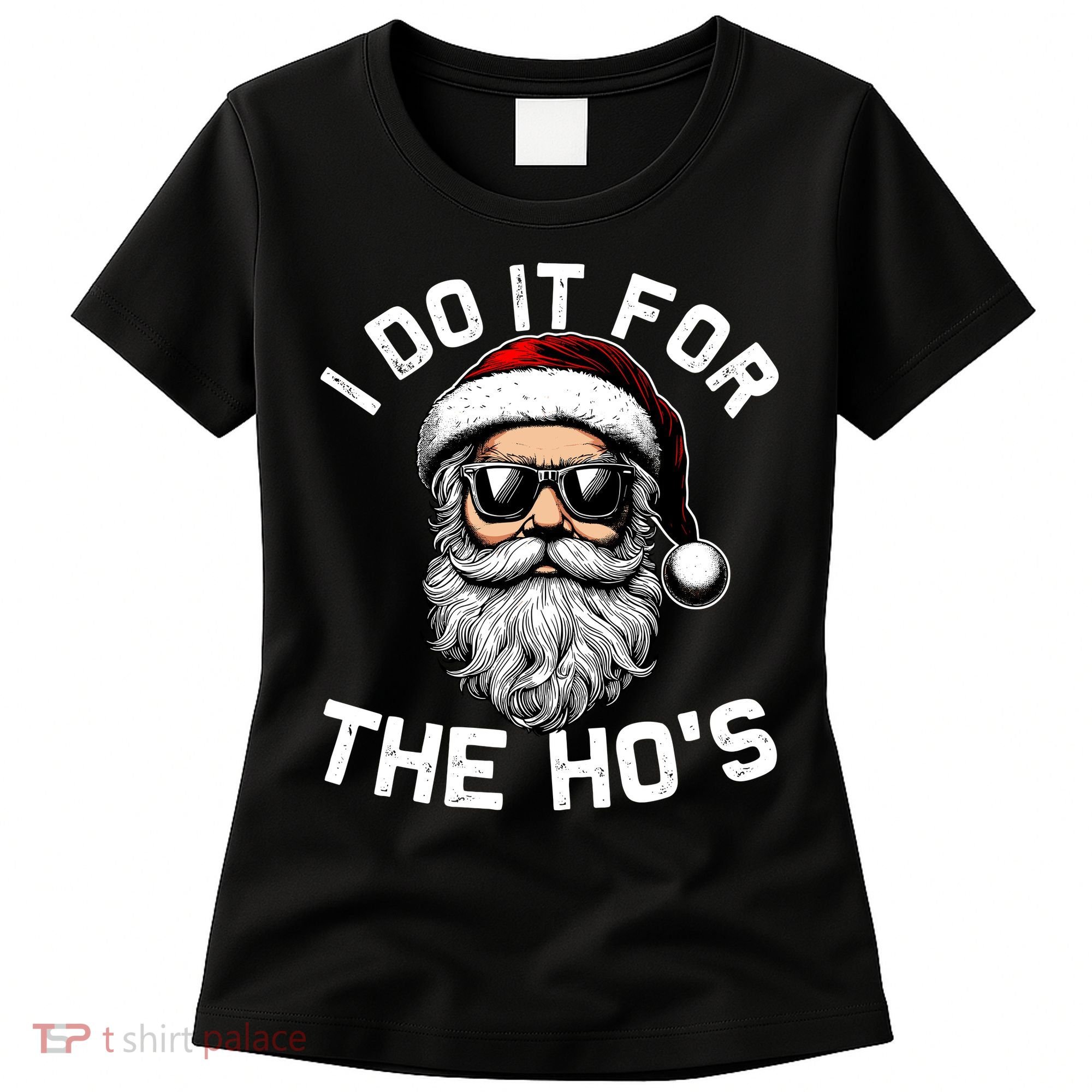 I Do It For The Hos Inappropriate Christmas Funny Santa Face Women's T-Shirt