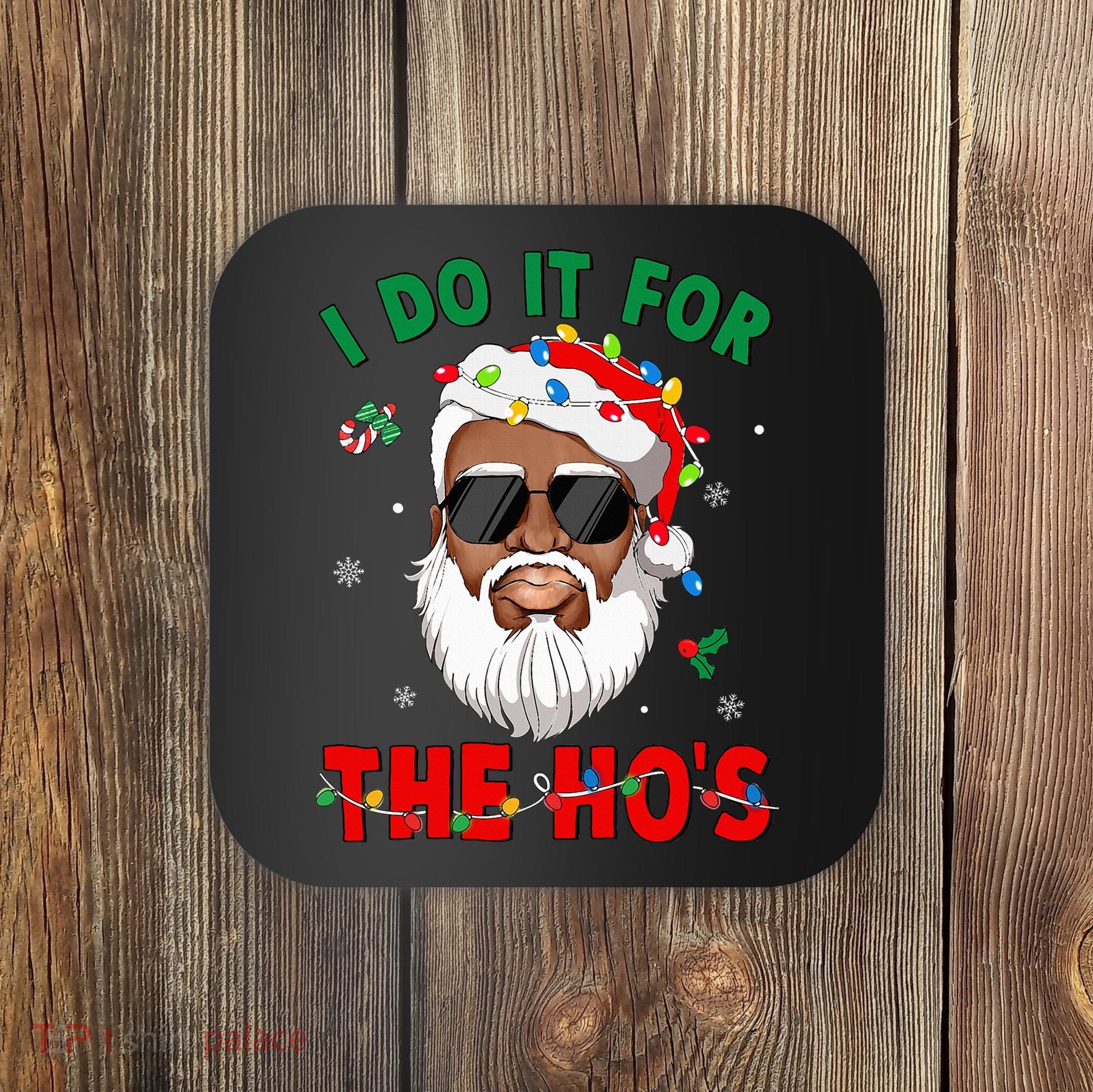 I Do It For The Hos African American Santa Black Xmas Pjs Coaster