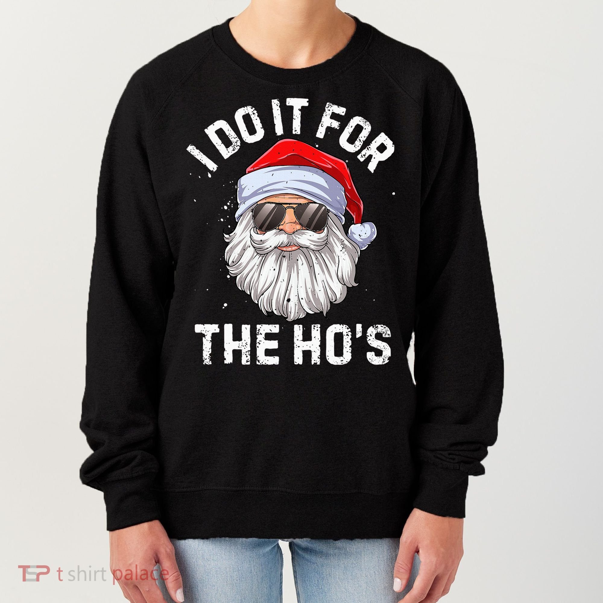 I Do It For The HoS Funny Inappropriate Christmas Santa Women's Sweatshirt