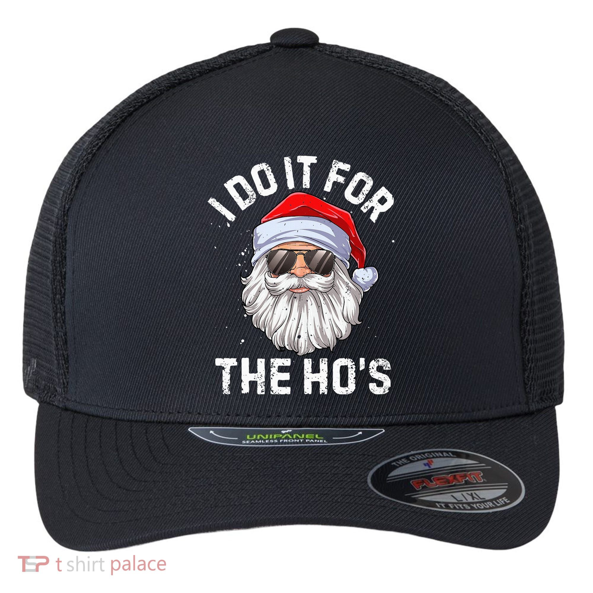 I Do It For The HoS Funny Inappropriate Christmas Santa Flexfit Unipanel Trucker Cap